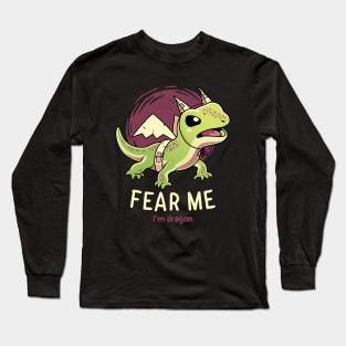 Fear Me Im Dragon // Funny Lizard, Reptile, Motivational Long Sleeve T-Shirt